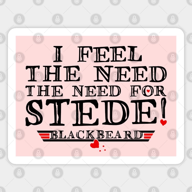 I feel the need - the need for Stede! (black text) Magnet by marv42